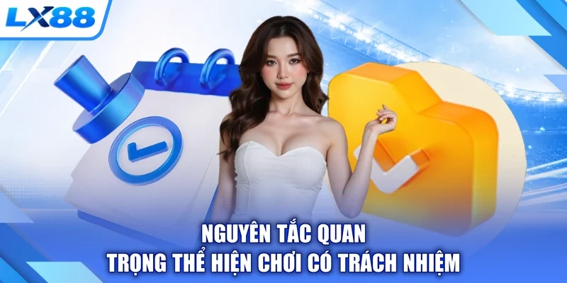 Nguyên tắc quan trọng thể hiện chơi có trách nhiệm