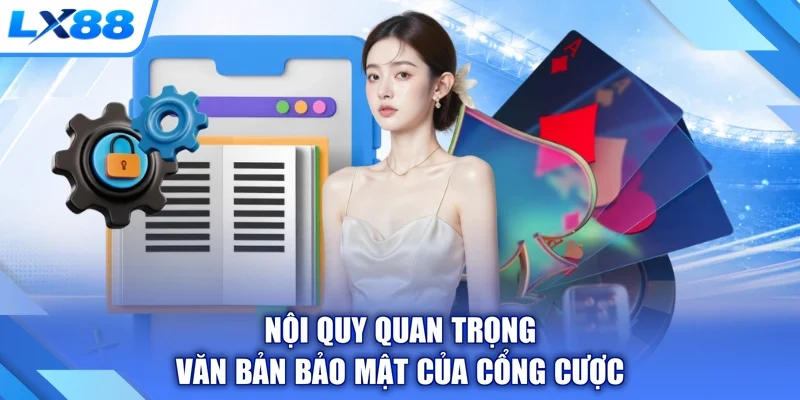 Nội quy quan trọng văn bản bảo mật của cổng cược